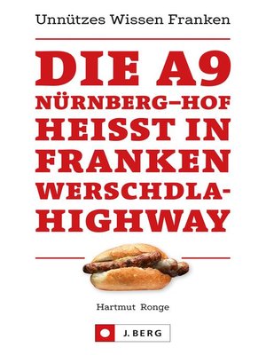 cover image of Die A9 Nürnberg – Hof heißt in Franken Werschdla-Highway. Unnützes Wissen Franken.